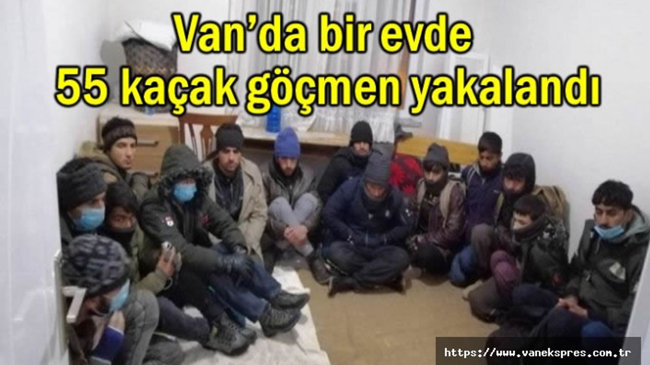 Van’da 55 kaçak göçmen yakalandı 2 kişi tutuklandı