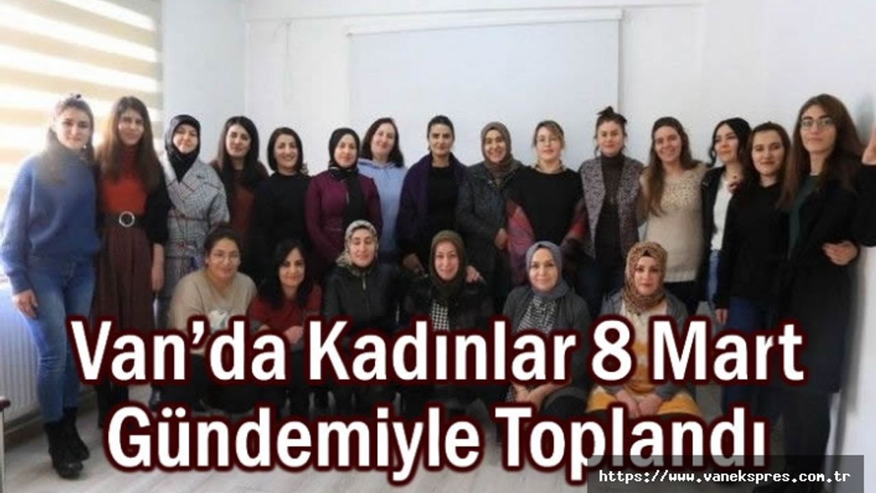 Van’da Kadınlar 8 Mart Gündemiyle Toplandı