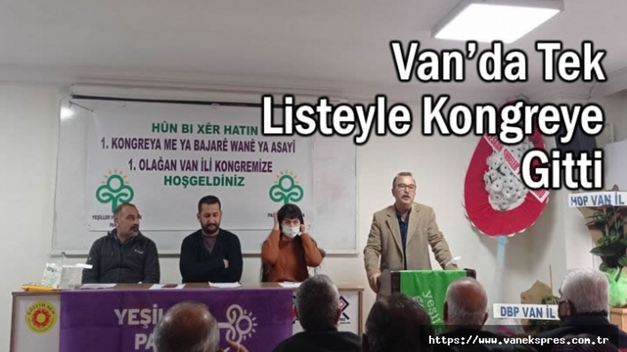 Van’da Tek Listeyle Kongreye Gitti