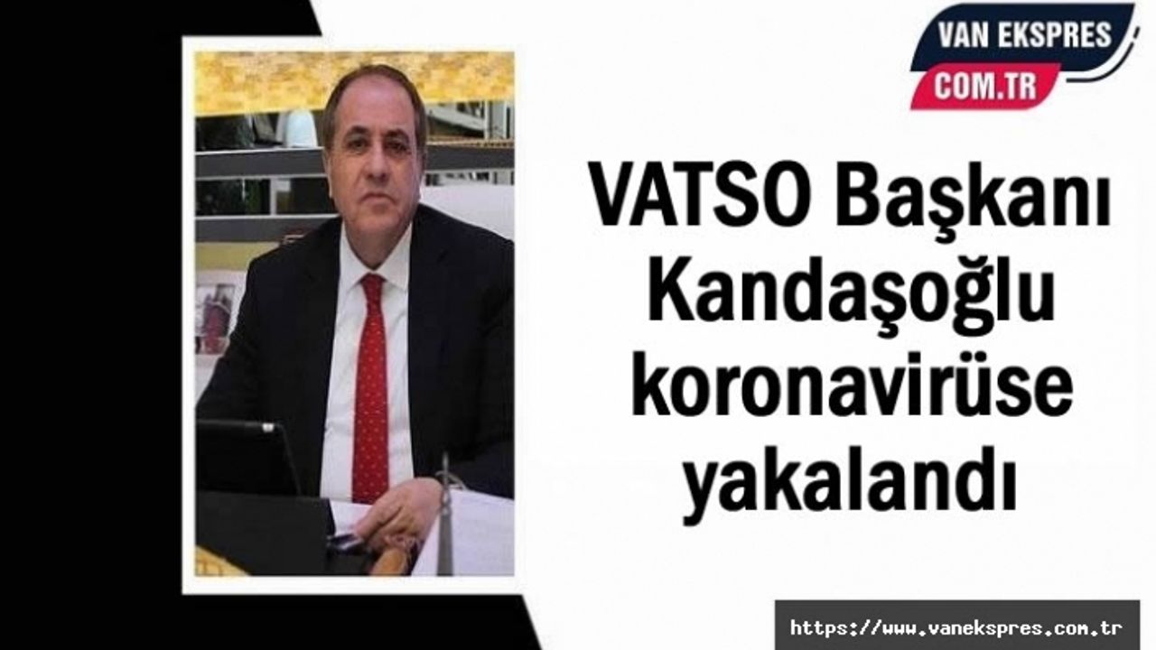 VATSO Başkanı Kandaşoğlu 2. kez koronavirüse yakalandı