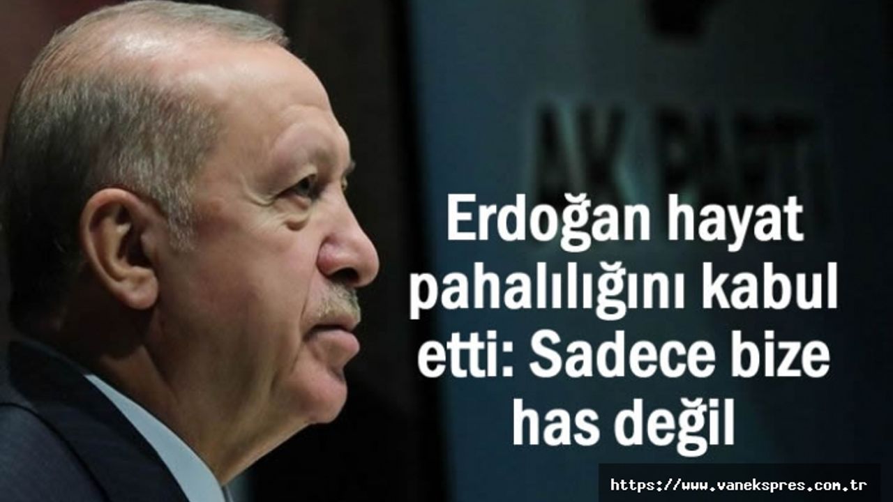 Erdoğan’a göre pahalılıkta Türkiye en az etkilenen ülkelerden biri