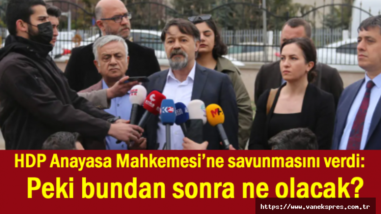 HDP AYM savunmasını verdi: Peki bundan sonra ne olacak?