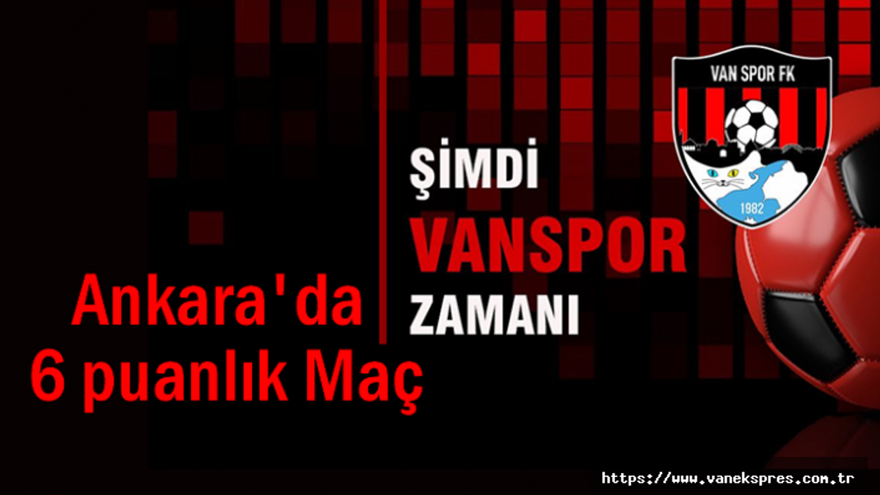Vanspor 6 puanlık Maç İçin Ankara'da