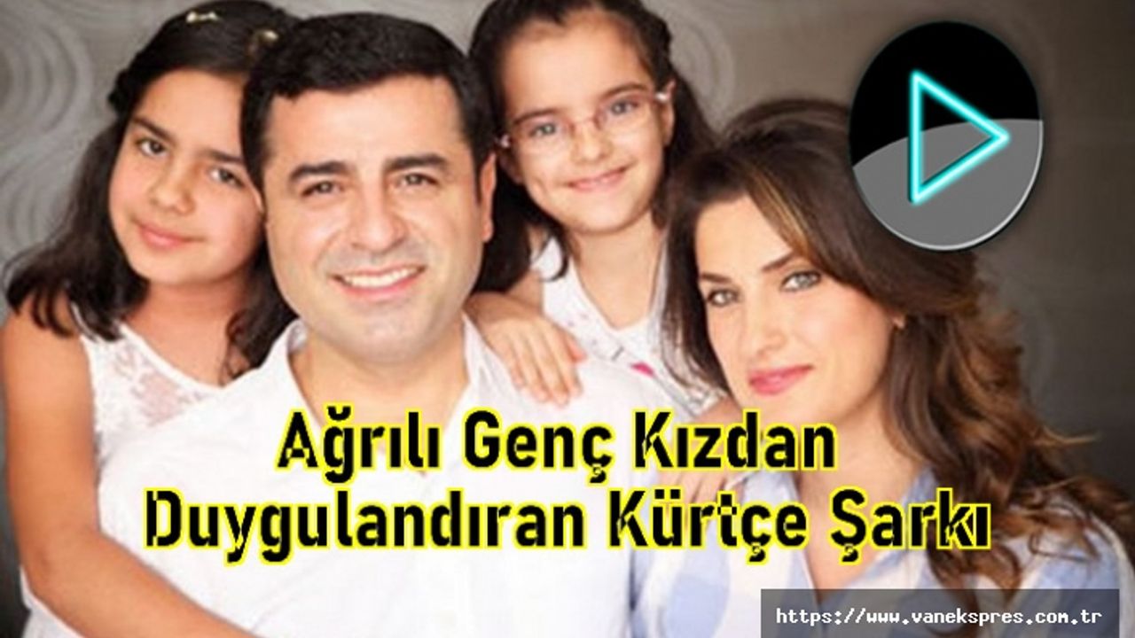 Selahattin Demirtaş’ın kızı Delal’dan duygulandıran Kürtçe şarkı!