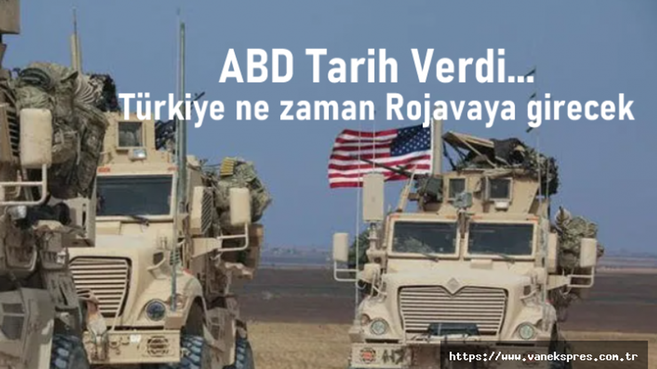 ABD Rojava'ya kara harekatı için tarih verdi