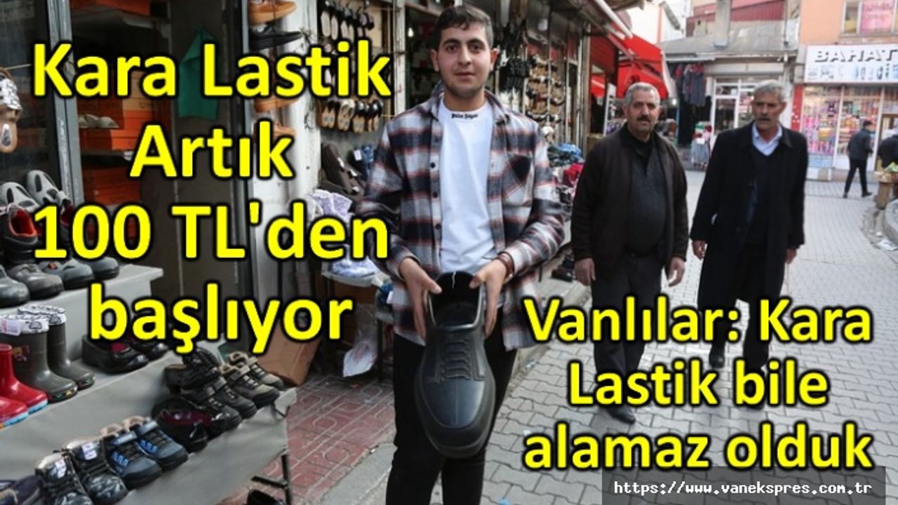 Vanlılar: Kara Lastik bile alamaz olduk