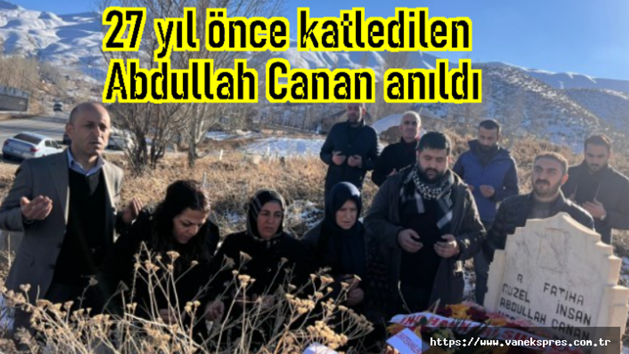 27 yıl önce Van-Hakkari Yolunda Katledilen Canan Anıldı