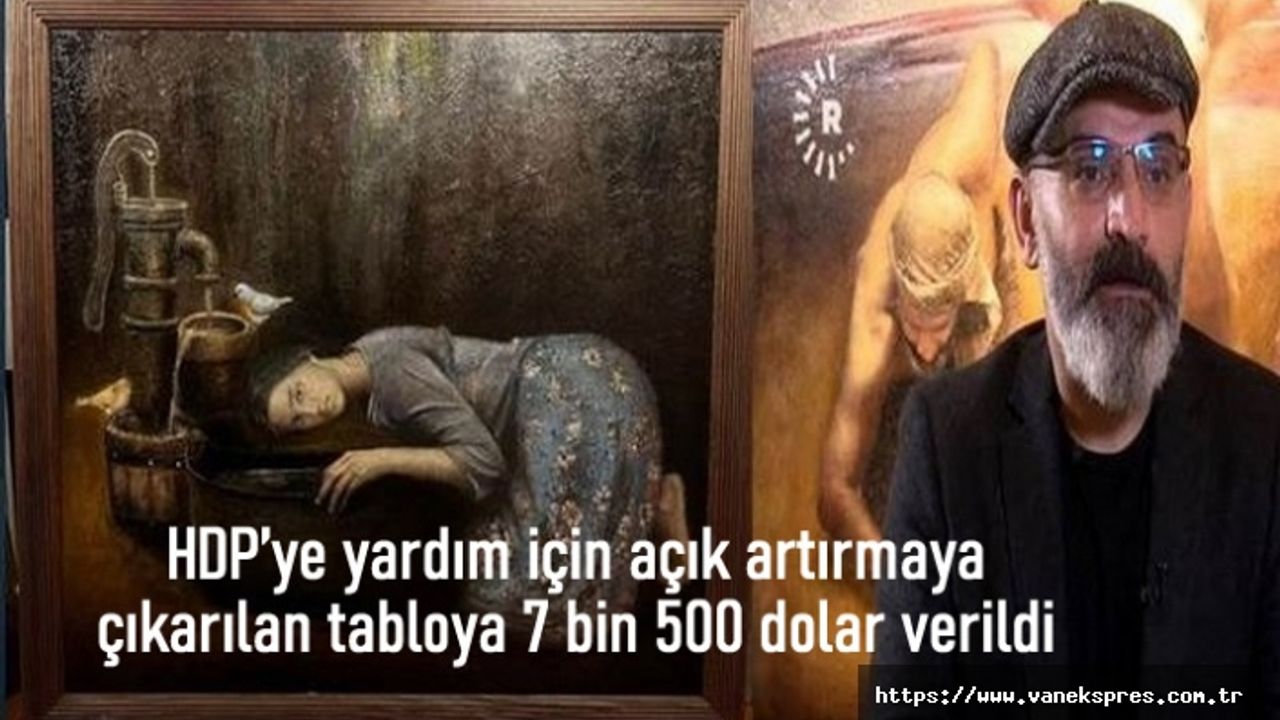 HDP’ye destekler sürüyor tabloya 7 bin 500 dolar verildi