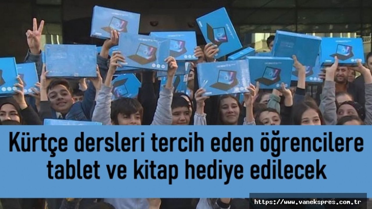 Kürtçe dersleri tercih eden öğrencilere tablet hediye edilecek