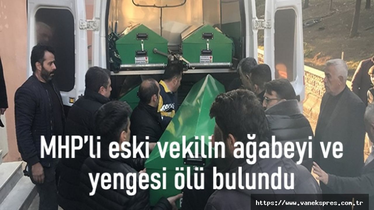 MHP’li eski vekilin ağabeyi ve yengesi ölü bulundu