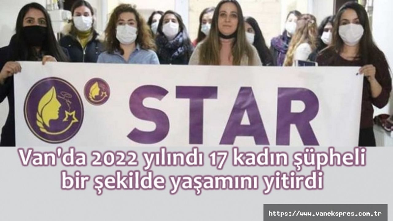 Star Kadın Derneği: 2022 yılında Van'da 17 kadın katledildi
