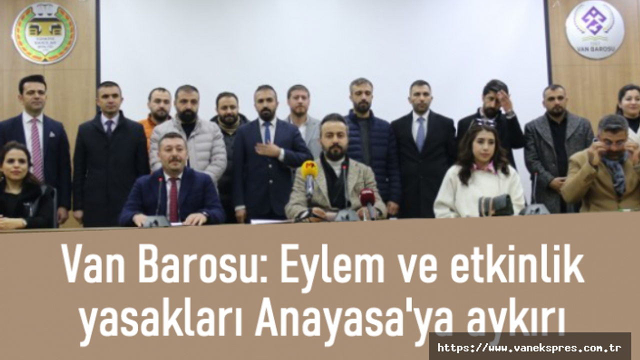 Van Barosu: Eylem ve etkinlik yasakları Anayasa'ya aykırı