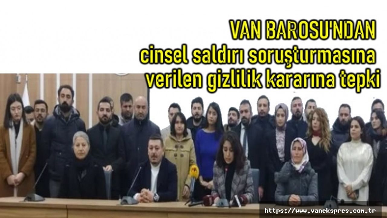 Van'da cinsel saldırı soruşturmasında verilen gizlilik kararına tepki