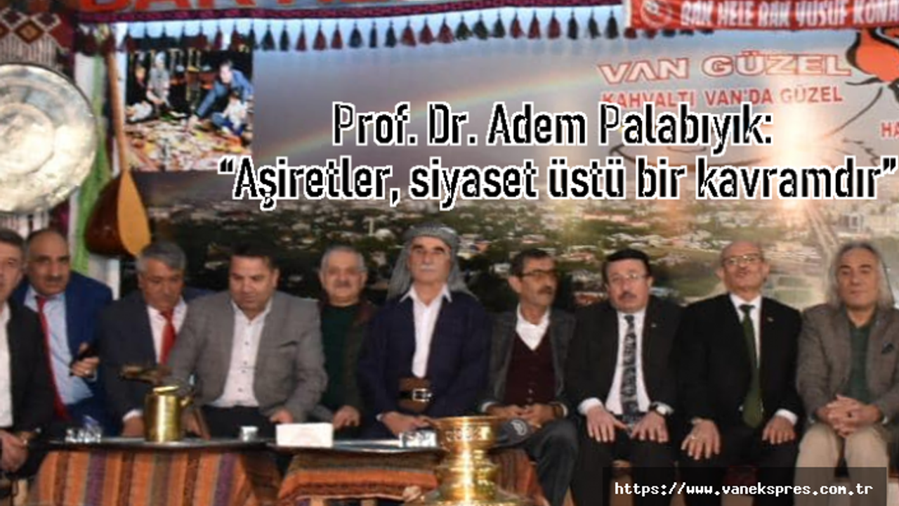 Van KAF: “Aşiretler, siyaset üstü bir kavramdır”