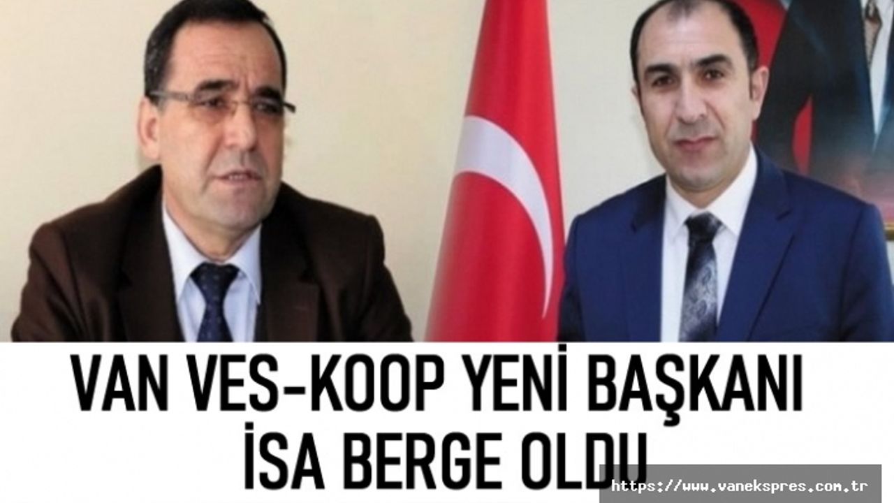 Van Ves-Koop yeni başkanı İsa Berge oldu