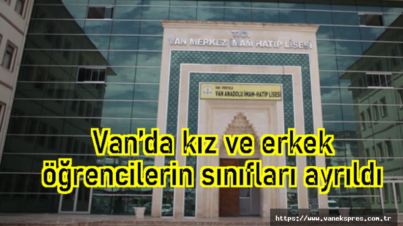 Van’daki 3 okulda kız ve erkek öğrencilerin sınıfları ayrıldı