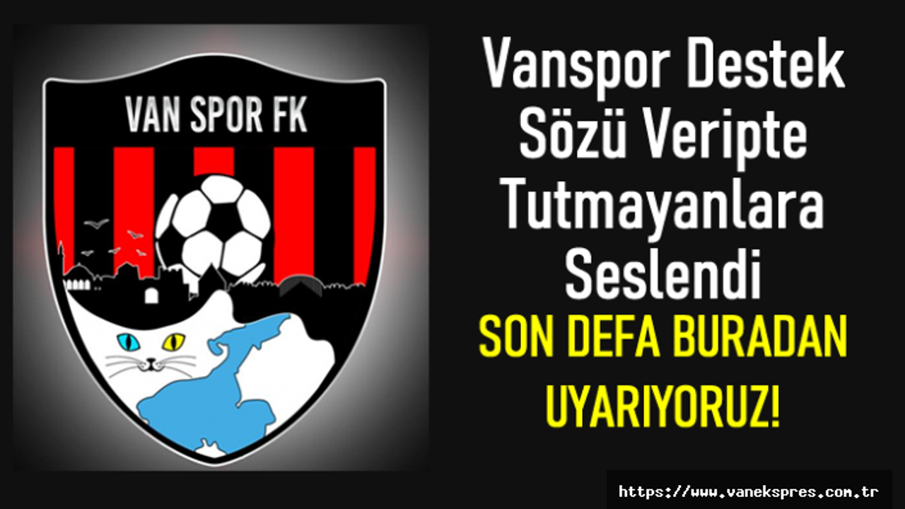 Vanspor'dan  Destek Sözü Verenlere Son Uyarı