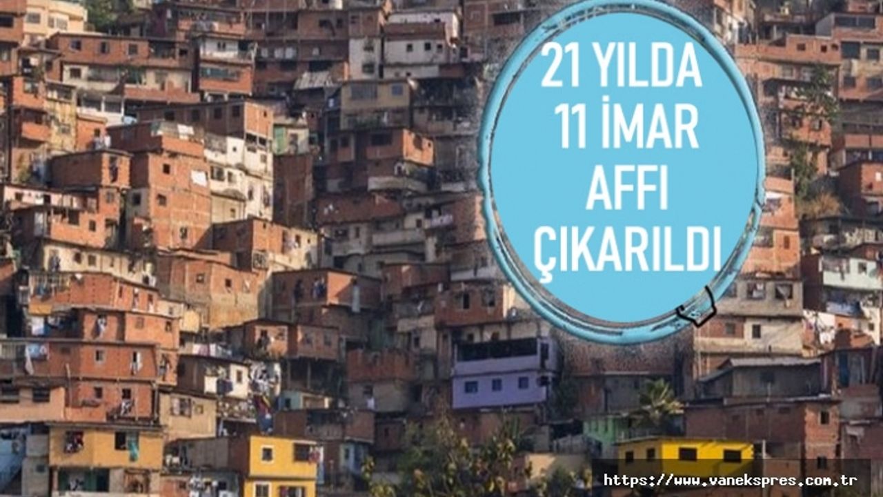 AKP: 21 yılda 11 imar affı çıkarttı