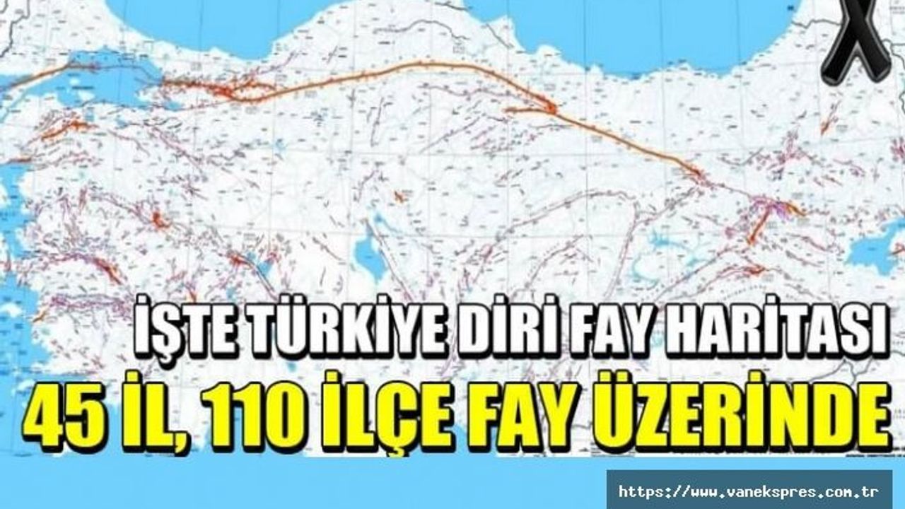 MTA Deprem Haritası: 45 il, 110 ilçe fay üzerinde
