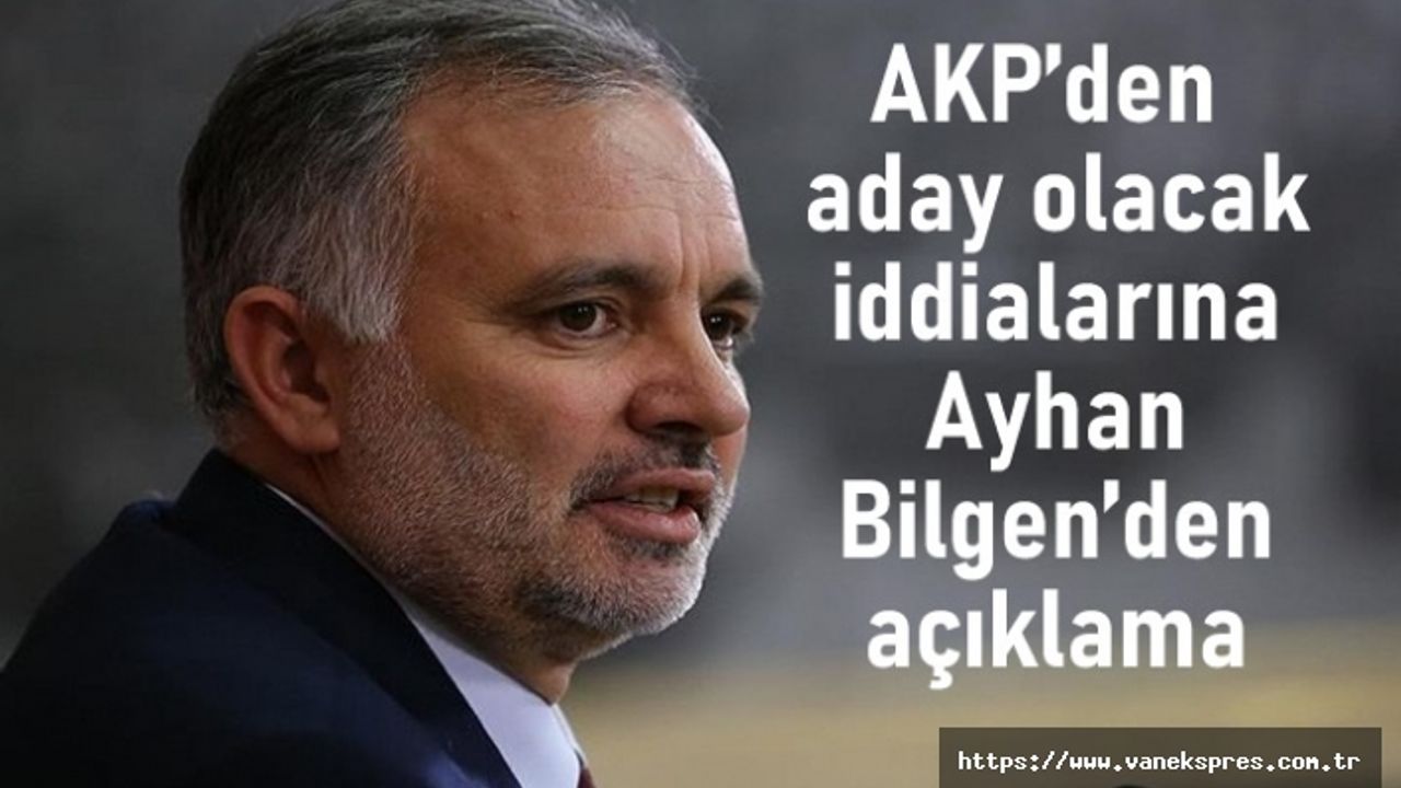 Ayhan Bilgen AKP'den aday olacak mı?