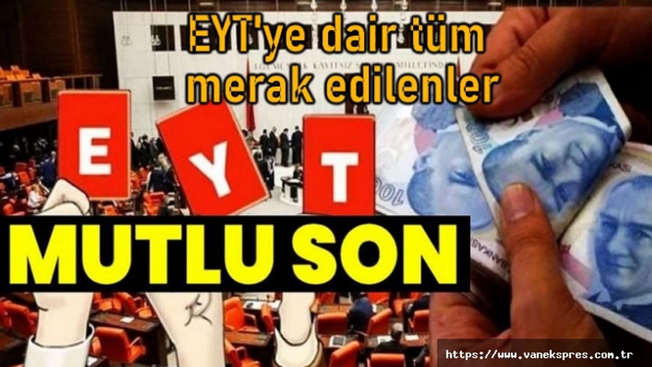 EYT'ye Mecliste kabul edildi! İşte EYT'ye dair tüm merak edilenler