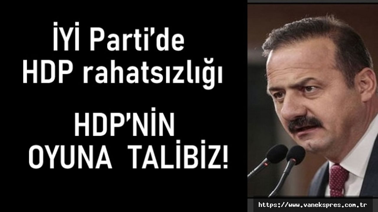 İYİ Partili Ağıralioğlu: HDP'den rahatsızız ama oylarına da talibiz!