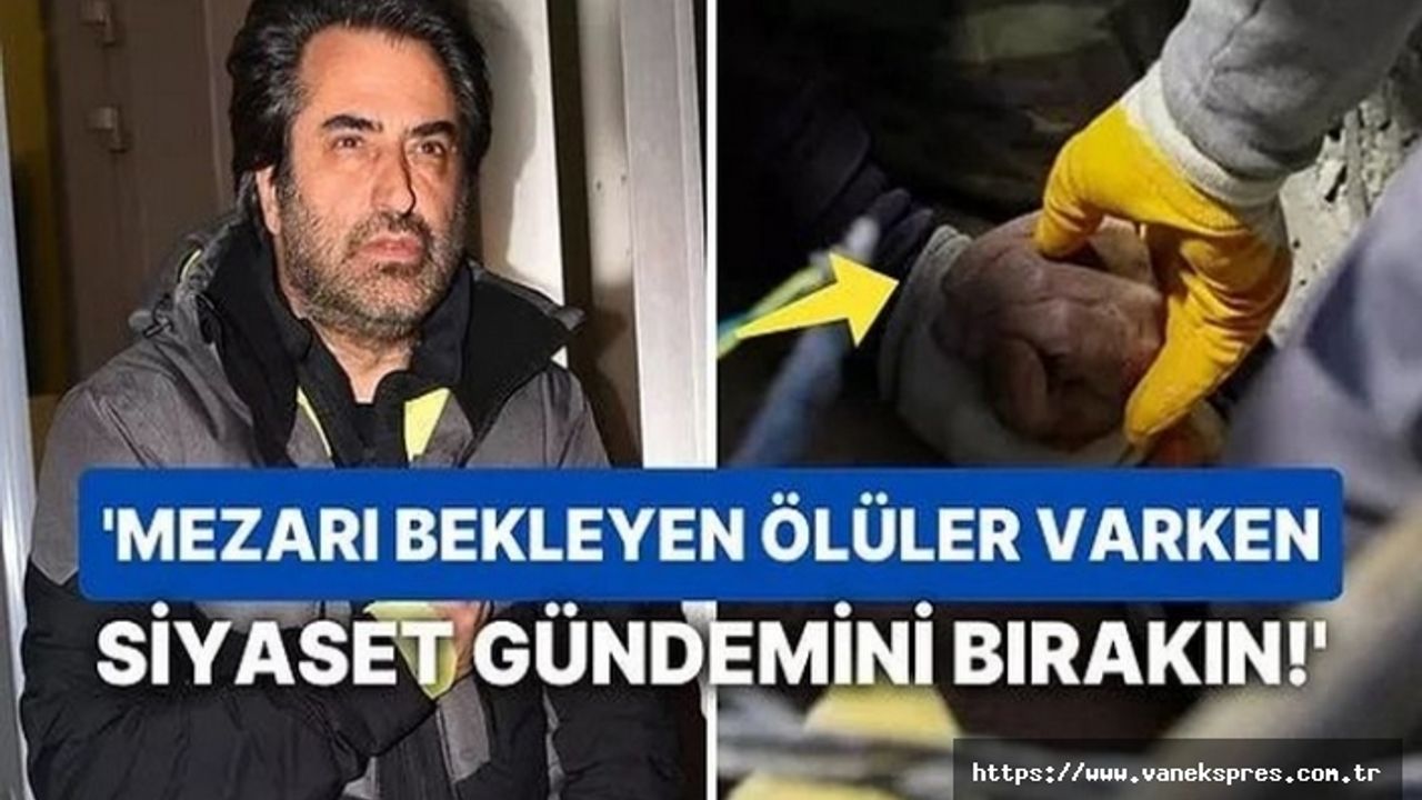 Kırmızıgül isyan etti:enkazda ölüler varken siyaseti bırakın
