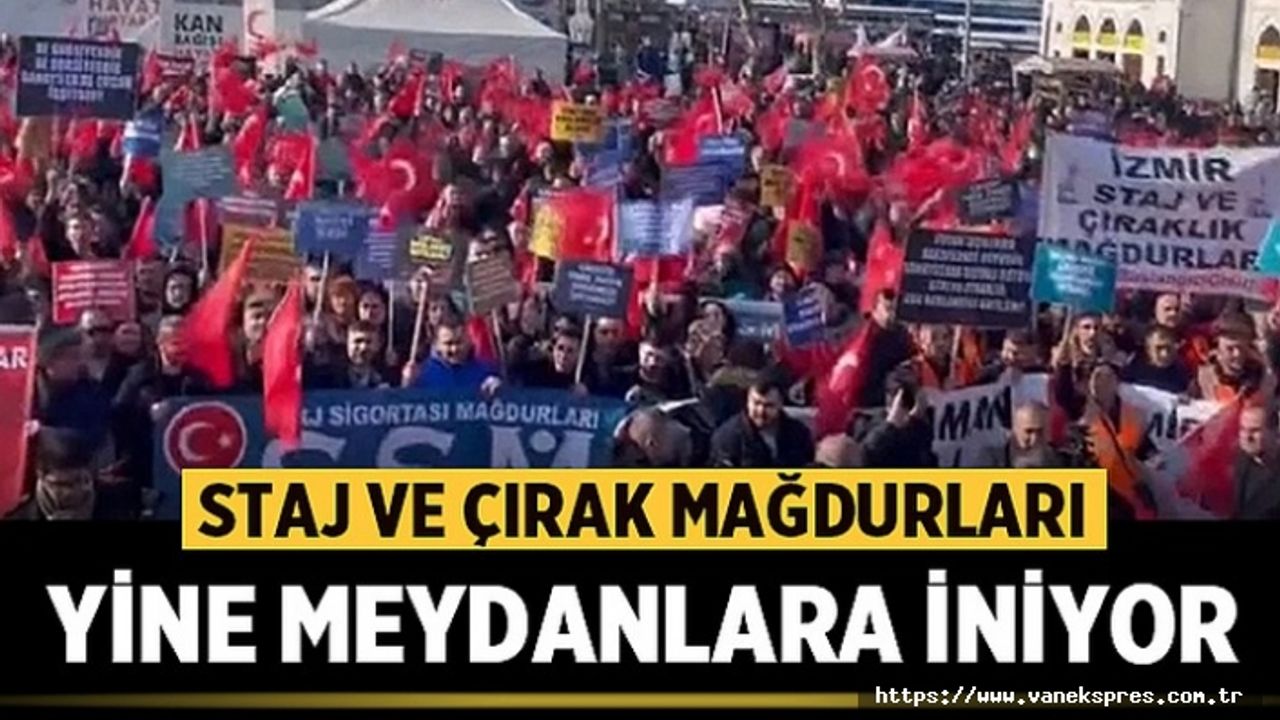 Staj ve Çırak Mağdurları Meydana İniyor