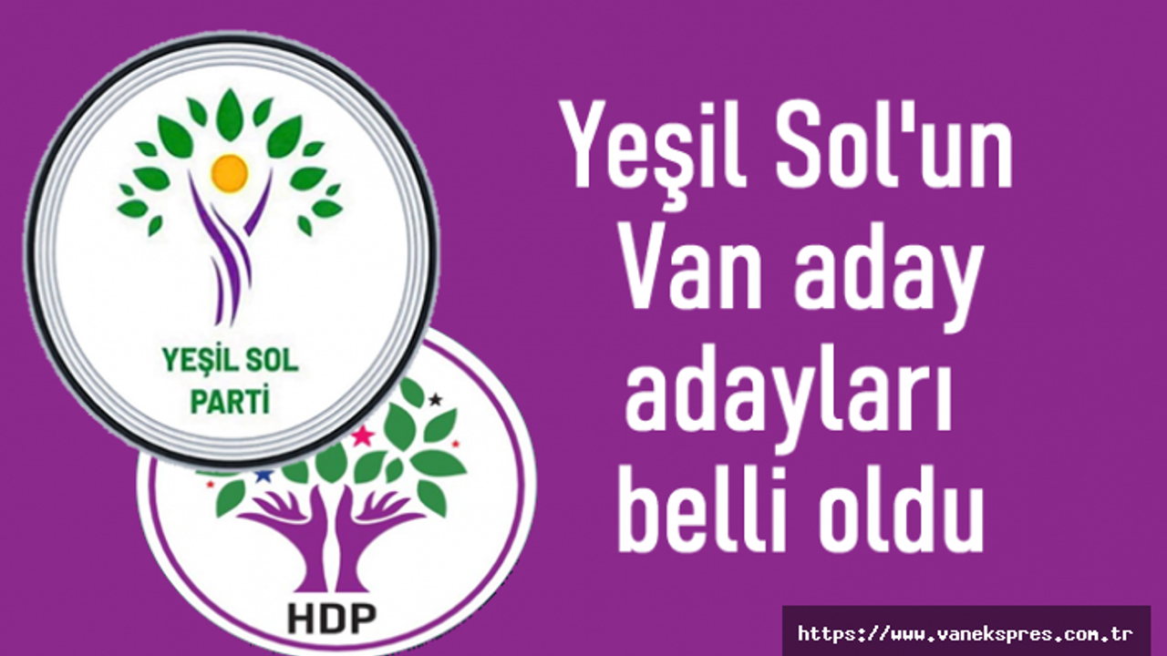 Yeşil Sol'un Van aday adayları belli oldu