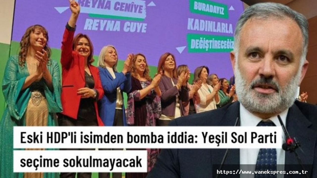 Ayhan Bilgen'den flaş iddia: Yeşil Sol Parti seçime sokulmayacak