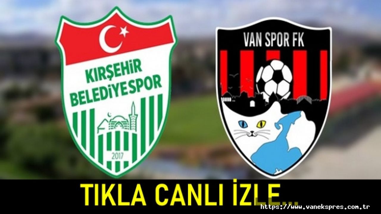 Kırşehir - Vanspor FK Maçı Canlı İzle