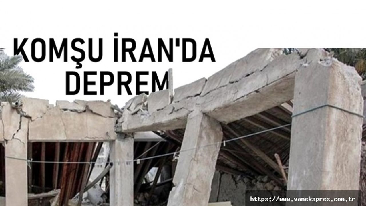 Komşu İran bir kez daha depremle sarsıldı