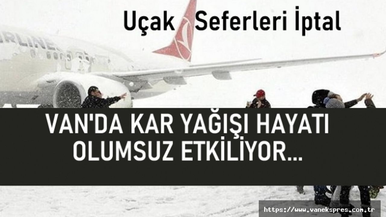 Van'da yoğun kar yağışı hayatı olumsuz etkiliyor