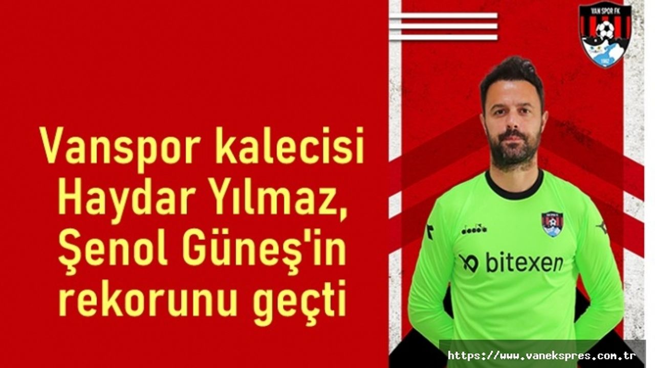 Vansporlu Kaleci Yılmaz, Şenol Güneş'in rekorunu egale etti