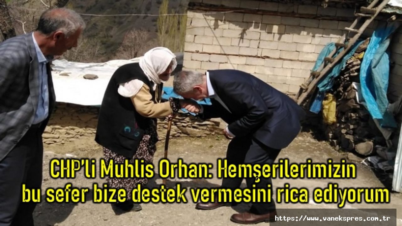 CHP’li Orhan: Bu sefer bize destek vermelerini rica ediyorum