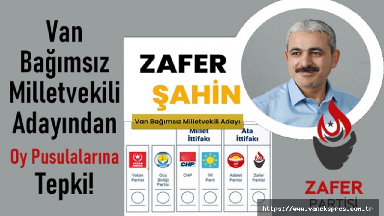 Van Bağımsız Milletvekili Zafer Şahin'den 'Oy Pusulası' Tepkisi
