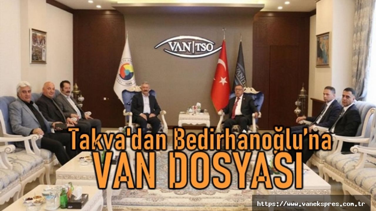 Van TSO'dan Seracettin Bedirhanoğlu’na Van dosyası