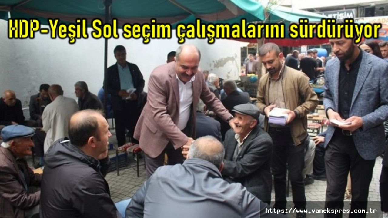 Yeşil Sol Parti Van'da ikinci tur seçim çalışmalarını sürdürüyor