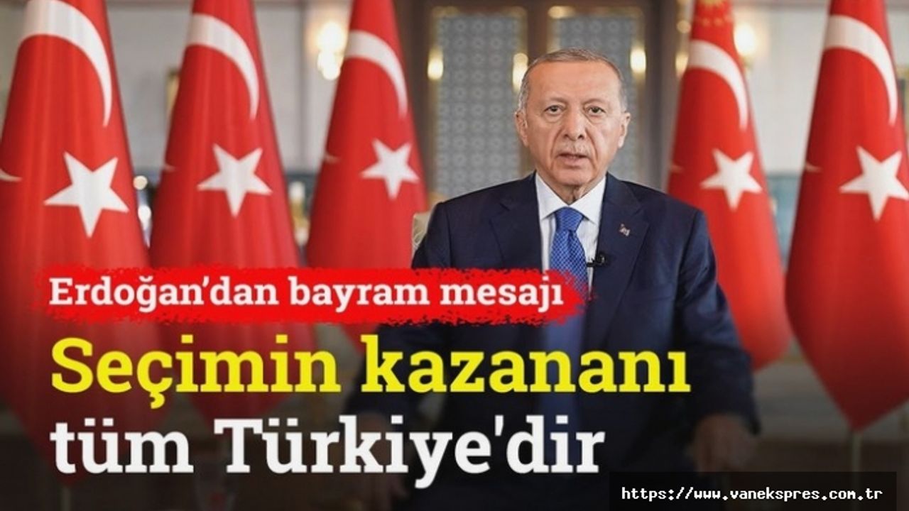 Erdoğan'dan bayram mesajı: Seçimin kazananı tüm Türkiye'dir