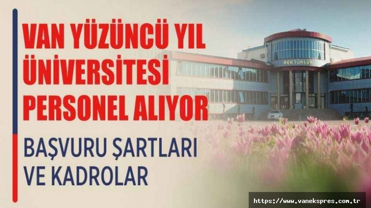 Van Yüzüncü Yıl üniversitesi 130 personel alımı yapacak!