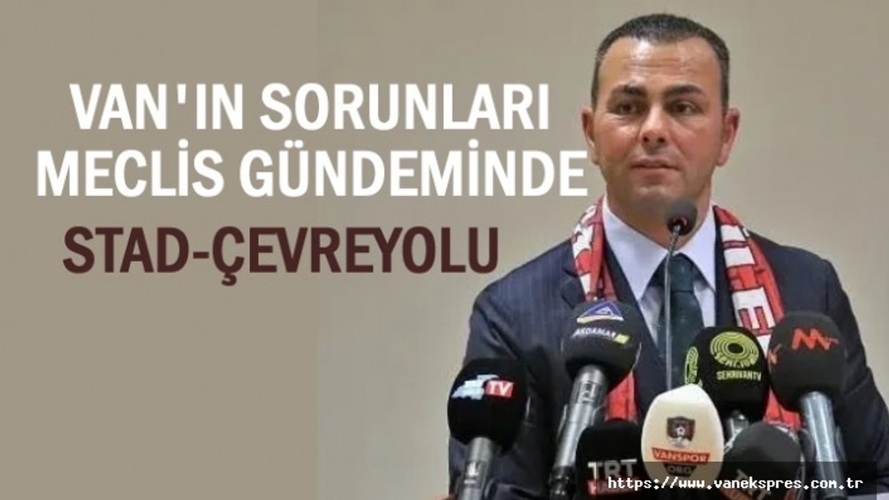 Van Stadı ve Çevre Yolu Meclis Gündeminde...