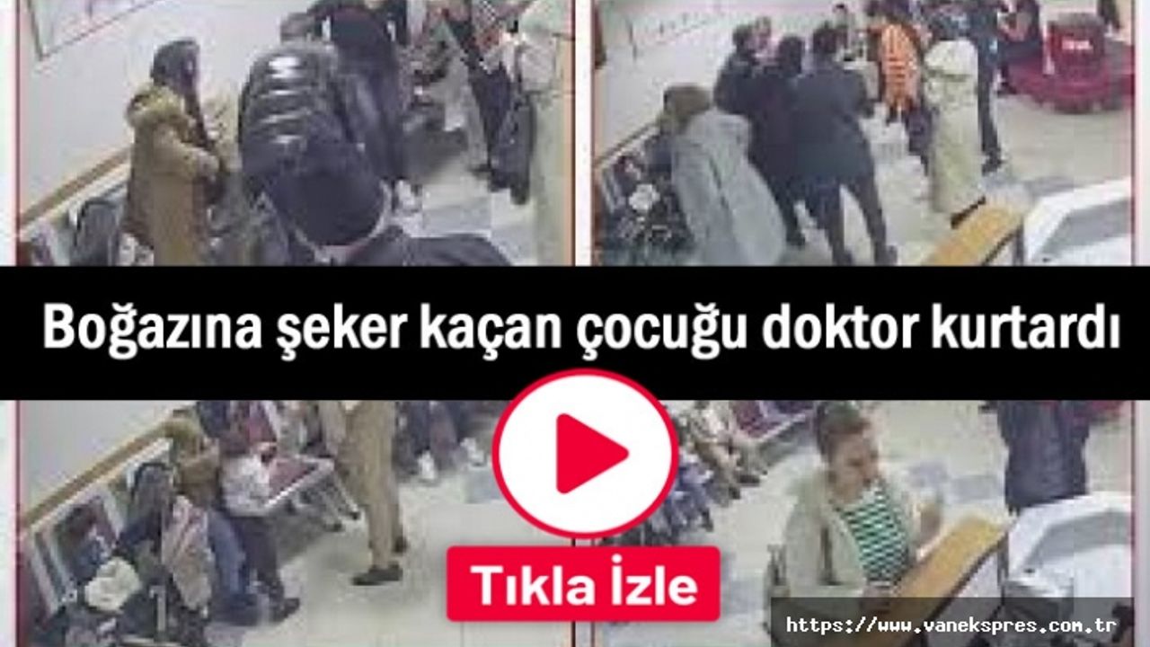 Boğazına şeker kaçan çocuğu doktor kurtardı