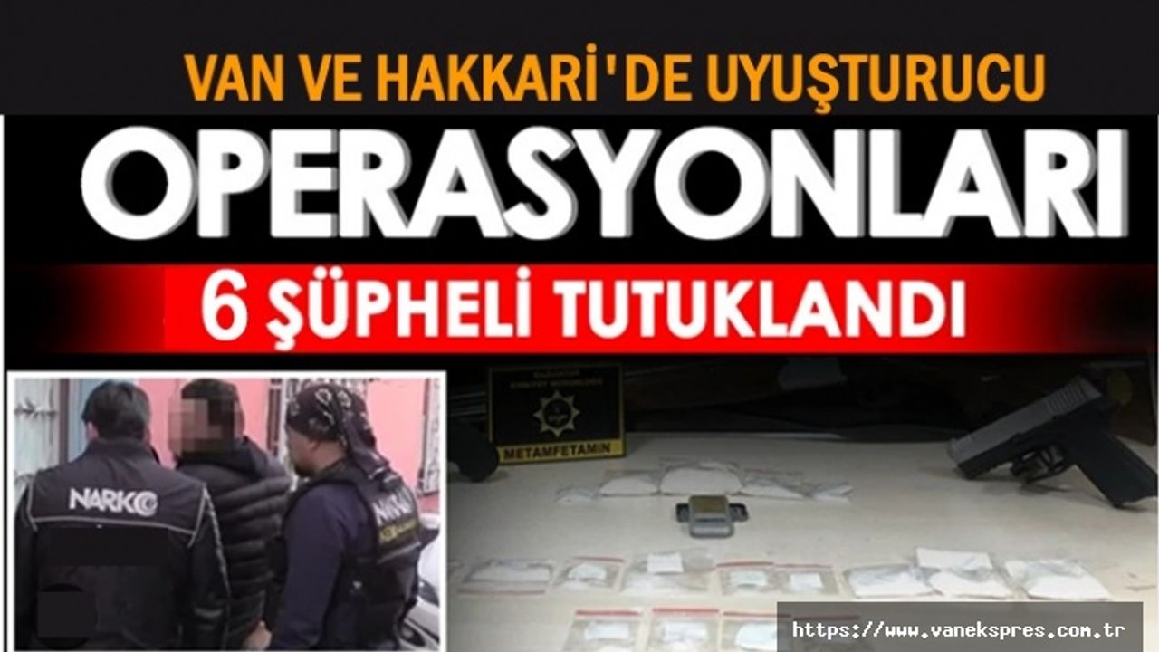 Van ve Hakkari'de operasyon: 6 kişi tutuklandı