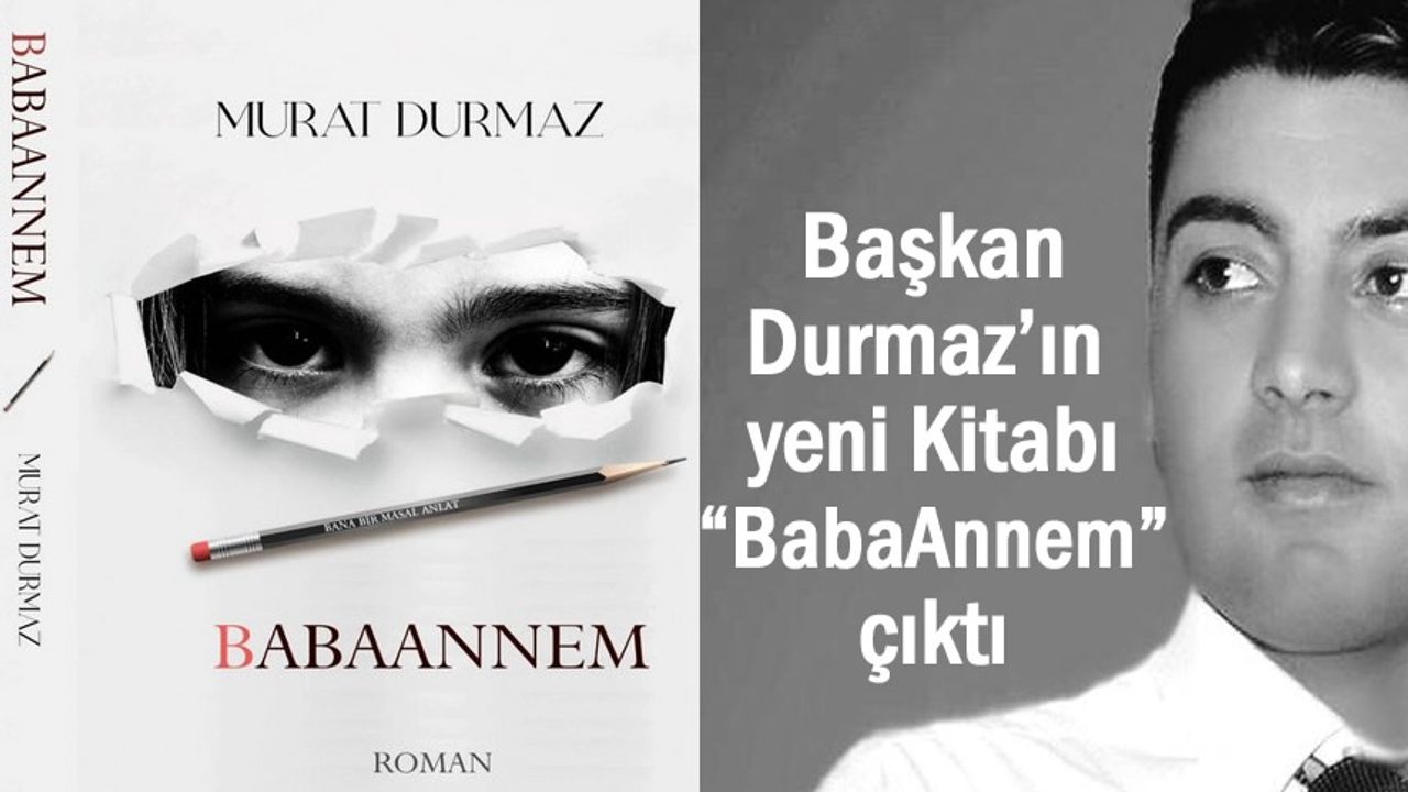 Başkan Murat Durmaz’ın yeni kitabı “BabaAnnem” çıktı