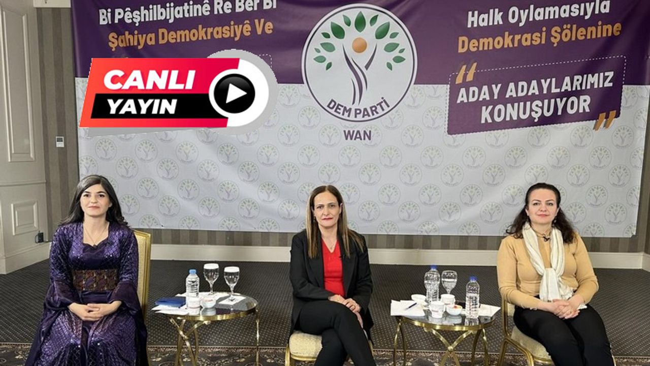 CANLI | DEM Parti Van Büyükşehir Belediyesi kadın aday adayları konuşuyor