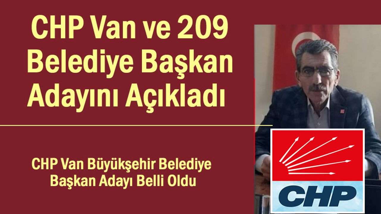 CHP Van Büyükşehir Belediye Başkan adayı belli oldu