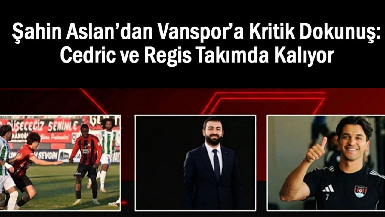Aslan’dan Vanspor’a Kritik Dokunuş: Cedric Takımda Kalıyor