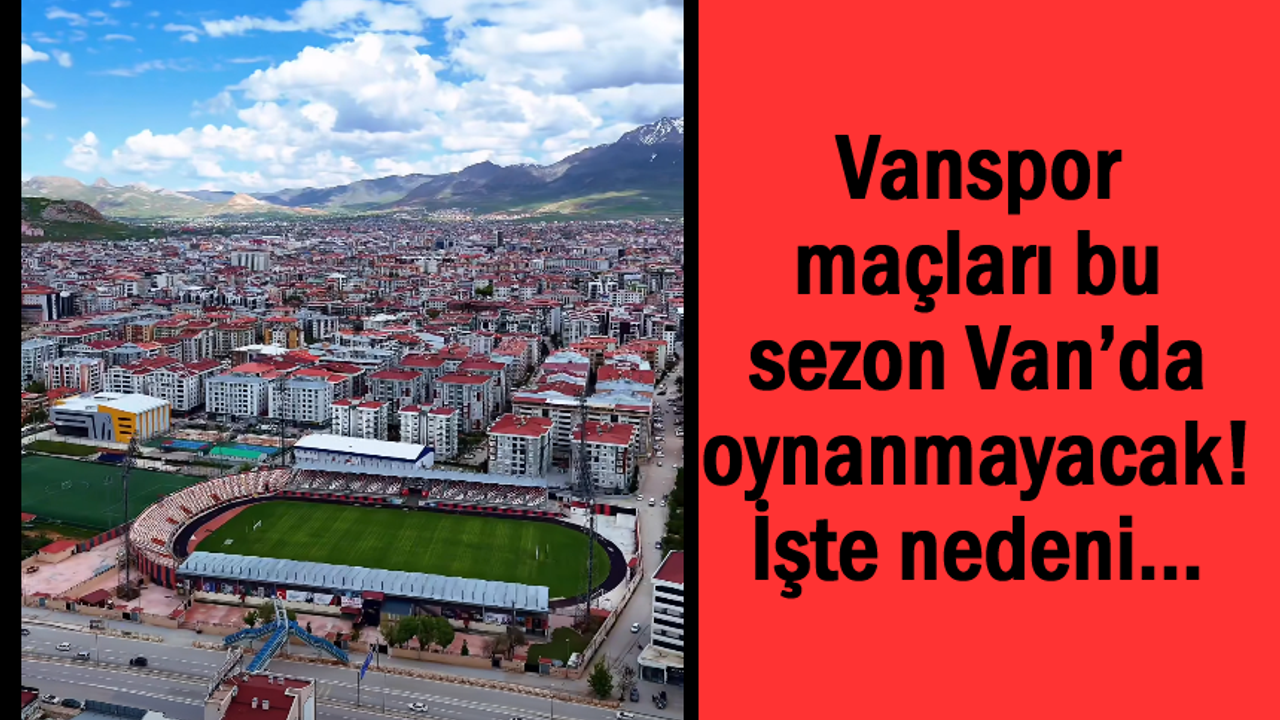 Vanspor maçları Van yerine İstanbul'da oynayacak!