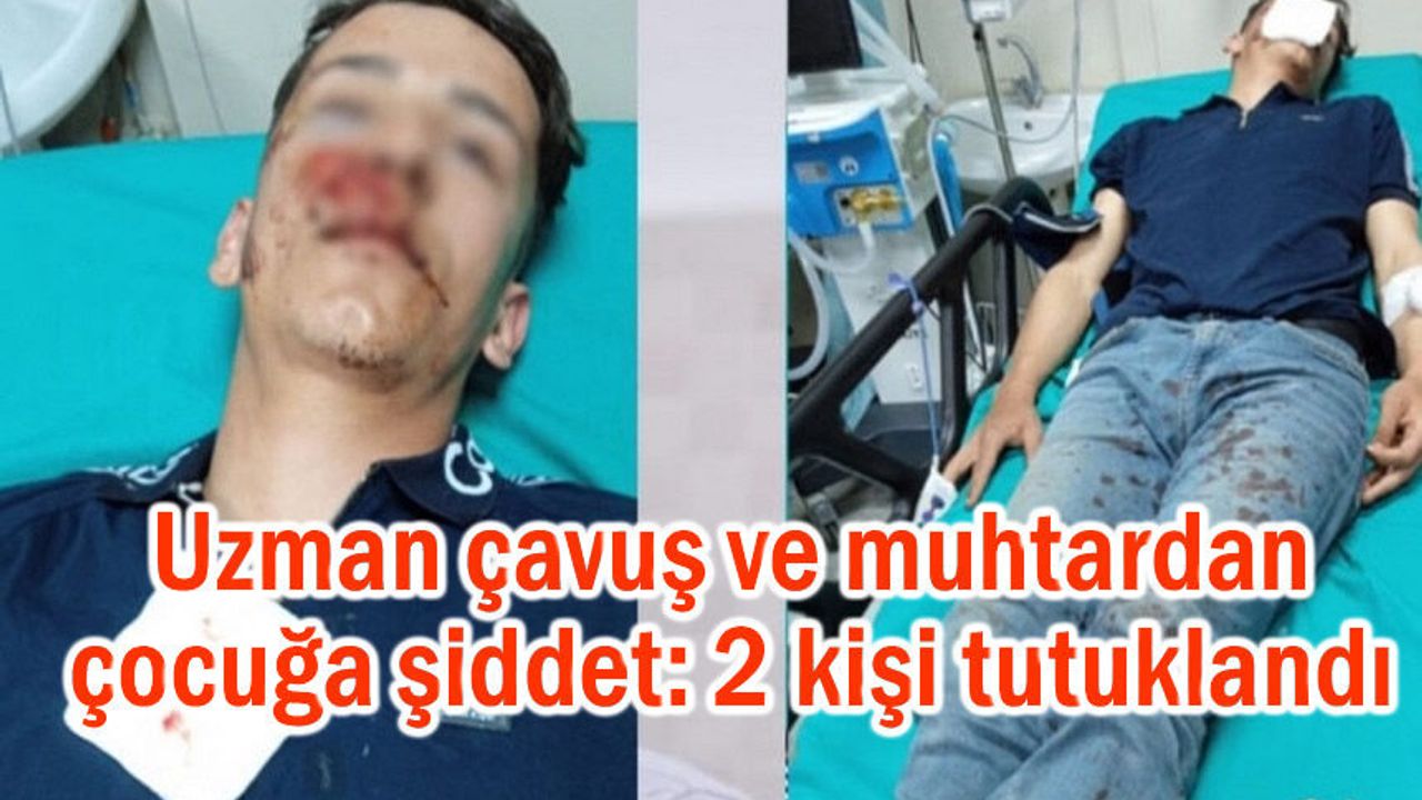 Uzman çavuş ve muhtardan çocuğa şiddet: 2 kişi tutuklandı