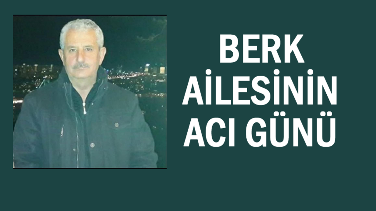 Vanlı iş insanı Necdet Berk’ın acı günü